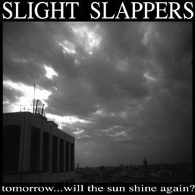 Slight Slappers : Tomorrow... Will the Sun Shine Again?